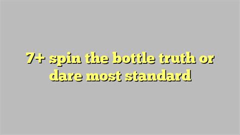 7 Spin The Bottle Truth Or Dare Most Standard Công Lý And Pháp Luật