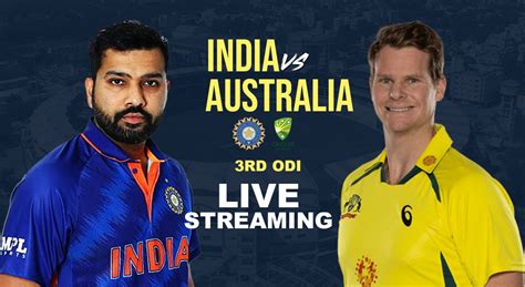 Ind Vs Aus Live Streaming When And Where To Watch India Vs Australia 3rd