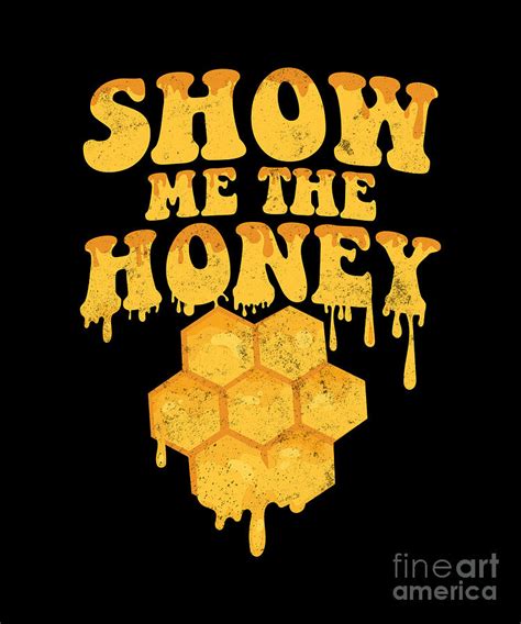 Show Me The Honey Beekeeper Honey Bee Pun Digital Art By Yestic Fine