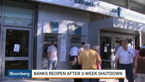 Watch Greek Banks Reopen As Capital Controls Remain In Place Bloomberg