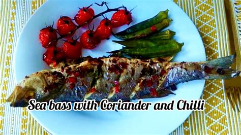 Sea Bass With Coriander And Chilli Youtube