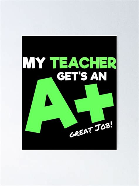 My Teacher Gets An A Plus Teacher Appreciation Poster By Flippinsg
