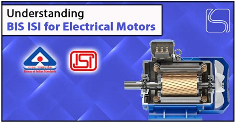 Understanding Bis Isi For Electrical Motors Swarit Advisors