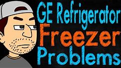 GE Refrigerator Freezer Problems