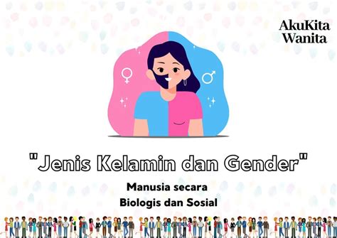 Jenis Kelamin Dan Gender Manusia Secara Biologis Dan Sosial By Akukita Wanita Medium