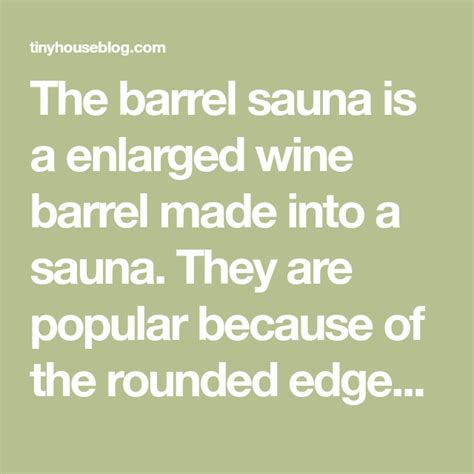 The term cooperage refers to how the barrel has been made, in which it is similarly constructed to a wine barrel or oak barrel. The barrel sauna is a enlarged wine barrel made into a ...