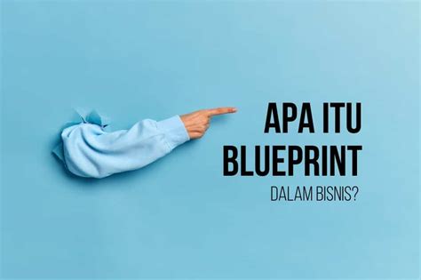 Blueprint Adalah Pengertian Contoh Tahapan Dalam Bisnis