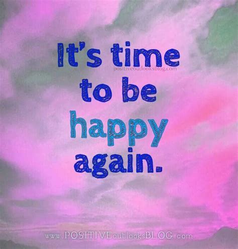 Its Time To Be Happy Again 6 Word Quotes Happy Again Words Quotes