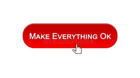 Make Everything Ok Web Interface Button Clicked With Mouse Cursor Red