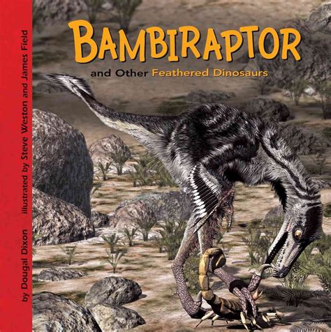Bambiraptor And Other Feathered Dinosaurs Dinosaur Find Dixon Dougal Weston Steve Field