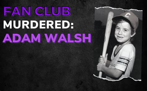 Murdered Adam Walsh Crime Junkie Podcast