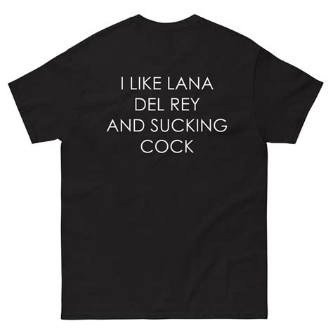 I Like Lana Del Rey And Sucking Cock Good Shirts