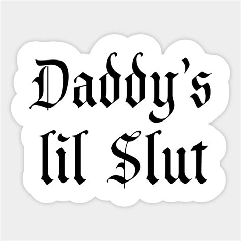 Daddy S Lil Slut Daddys Lil Slut Sticker Teepublic