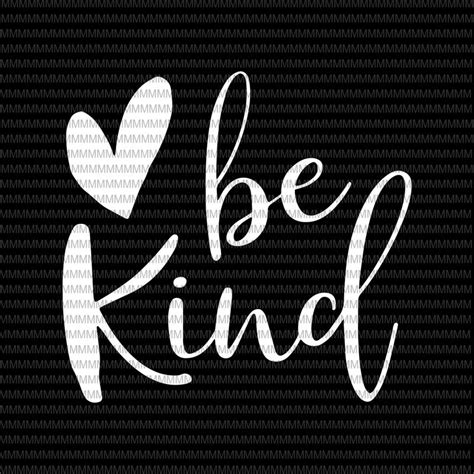 Be Kind Svg Kindness Svg Heart Be Kind Svg Clipart Heart Be Kind