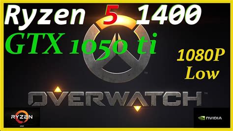 Overwatch Ryzen 5 1400 Gtx 1050 Ti 1080p Low Youtube