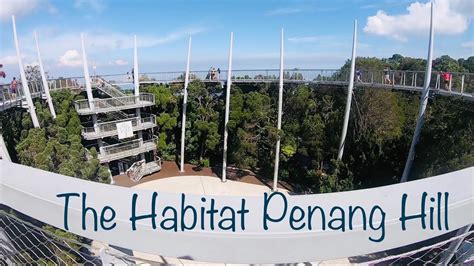 The Habitat Penang Hill Skywalk The Habitat Penang Hill Bukit