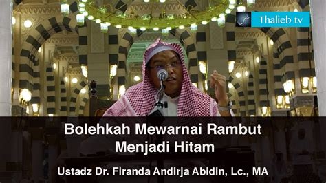 Hukum Mewarnai Rambut Menjadi Hitam |Ustadz Dr. Firanda ...