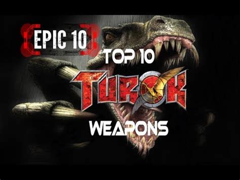 EPIC 10 Top 10 Turok Franchise Weapons YouTube