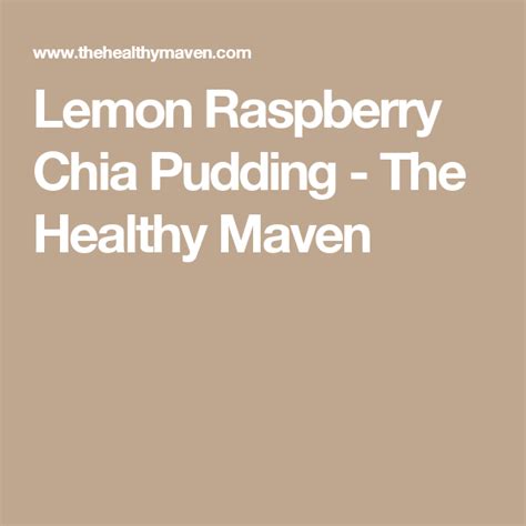 Lemon Raspberry Chia Pudding The Healthy Maven Chia