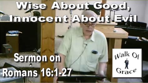 Wise About Good Innocent About Evil Sermon On Romans 16 1 27 YouTube