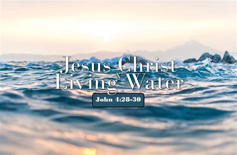Jesus Christ And Living Water John 428 30 Fumc