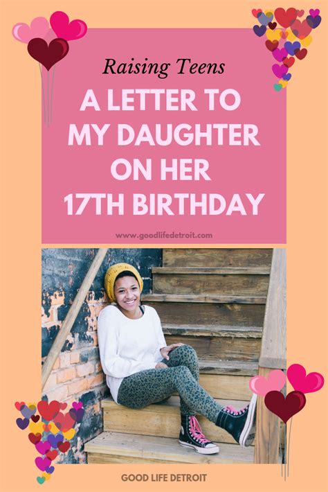 It means exploring interests, forging an identity. Birthday Letter to My Teenage Daughter on Her 17th ...