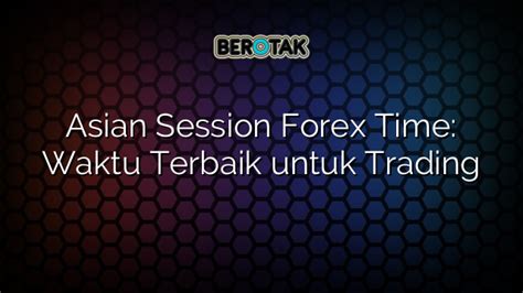 √ Asian Session Forex Time Waktu Terbaik Untuk Trading
