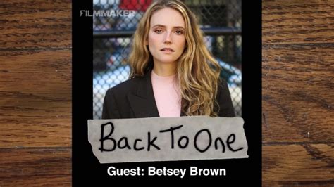 The Only Thing We Have Is The Moment” Betsey Brown Back To One