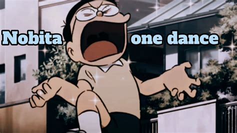 Nobita Roasted The Doraemon Edit Amv One Dance Youtube
