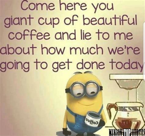 Pin By Diane Shaw On Coffee Funny Minion Quotes Minions Funny