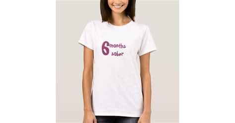 6 Months Sober Pregnancy Humor T Shirt Zazzle