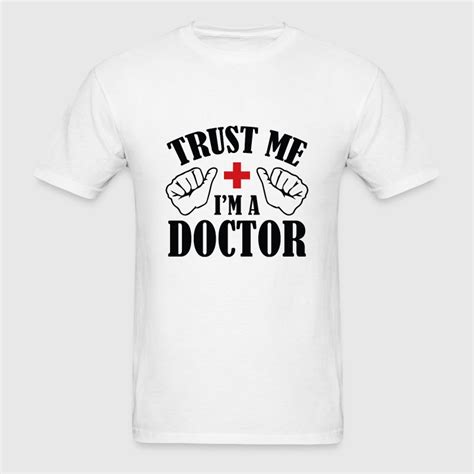 Trust Me Im A Doctor T Shirt Spreadshirt