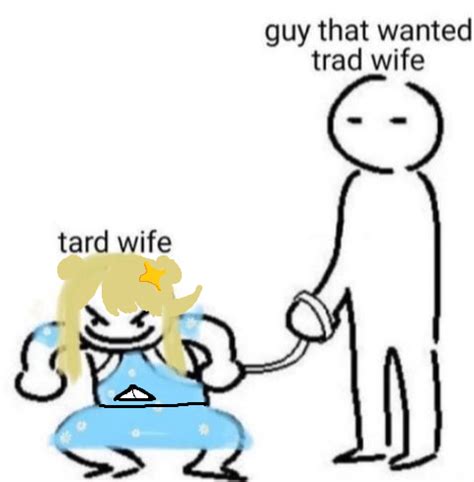 Be Careful What You Wish For Trad Girl Tradwife Know Your Meme