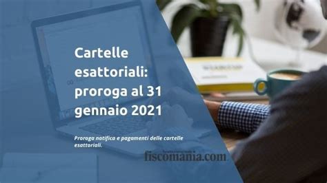 Cartelle Esattoriali Proroga Al 31 Gennaio 2021 Fiscomania