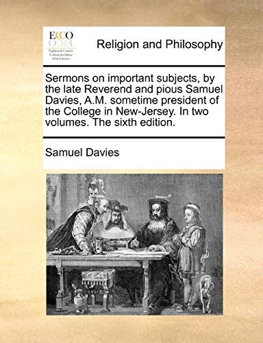Sermons On Important Subjects By The Late Reverend And Pious Samuel
