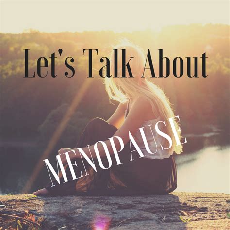 Alright Ladies Lets Talk About Menopause