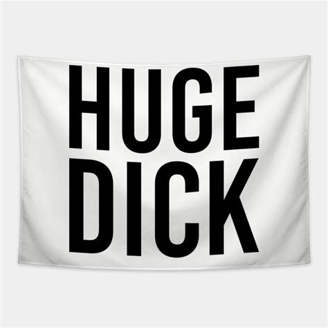 huge dick huge dick man penis tapestry teepublic