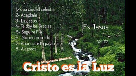 Ministerio Musical Cristo Es La Luz Es Jesus Album Completo Youtube