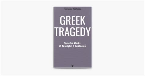 ‎greek Tragedy Selected Works Of Aeschylus And Sophocles On Apple Books