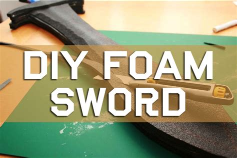 Make Your Own Foam Sword Swordsswords Blog