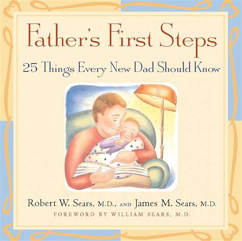 Fathers First Steps 25 Things Every New Dad Should Know Robert W Sears James M Sears