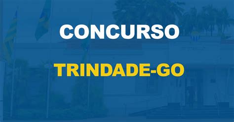 Concurso Prefeitura de Trindade GO Edital aberto Solução