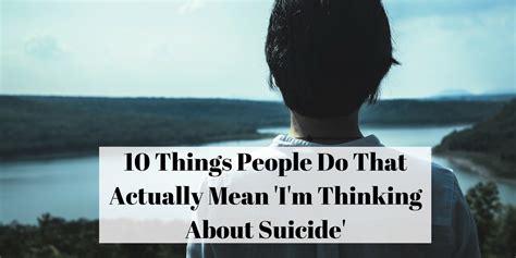 10 Things People Do That Actually Mean Im Thinking About Suicide