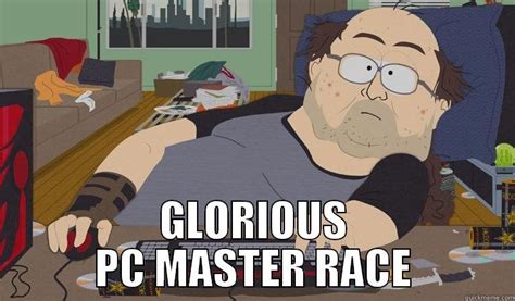 Pc Master Race Quickmeme