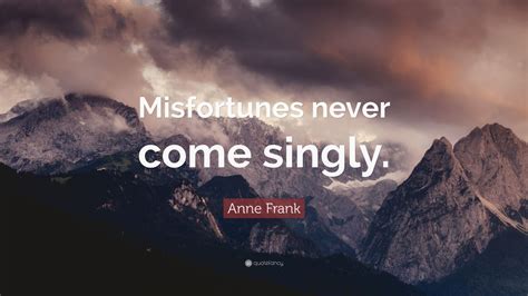 Anne Frank Quote “misfortunes Never Come Singly” 12 Wallpapers
