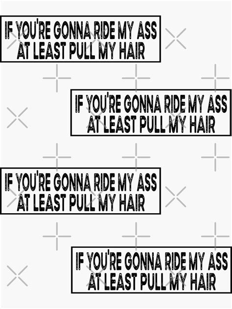 if you re gonna ride my ass at least pull my hair set of funny car bumper pack sticker for