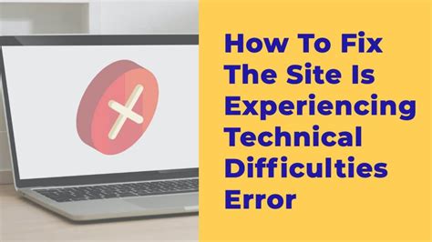 How To Fix The Site Is Experiencing Technical Difficulties Wordpress