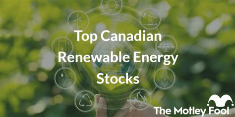Top Canadian Renewable Energy Stocks Of 2023 The Motley Fool Canada
