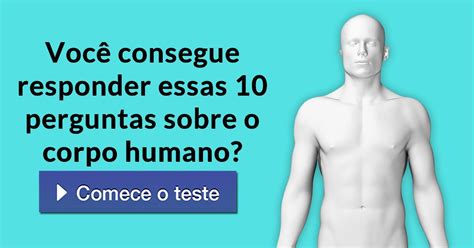 Você Consegue Responder Essas 10 Perguntas Sobre O Corpo Humano