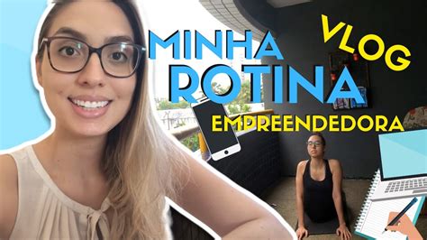 ROTINA EMPREENDEDORA BASTIDORES DE UM NEGÓCIO DIGITAL YouTube